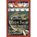 Keltische M&auml;rchen und Sagen