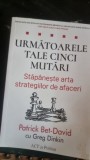 Urmatoarele tale cinci mutari. Stapaneste arta strategiilor de afaceri - Patrick Bet David