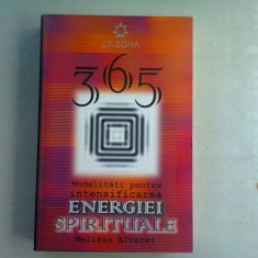 365 DE MODALITATI SIMPLE PENTRU INTENSIFICAREA ENERGIEI SPIRITUALE - MELISSA ALVAREZ