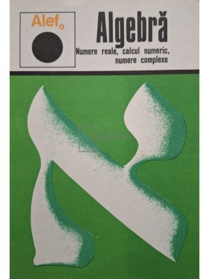 C. Gautier - Algebra, vol. 1 - Numere reale, calcul numeric, numere complexe (Editia: 1974) foto