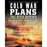 Cold War Plans That Never Happened