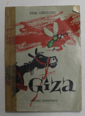 COLECTIA TRAISTA CU POVESTI : GIZA de EMIL GIRLEANU , ILUSTRATII de SILVIA CAMBIR , 1962 * COTOR REFACUT foto