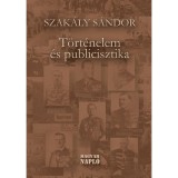 T&ouml;rt&eacute;nelem &eacute;s publicisztika - Szak&aacute;ly S&aacute;ndor
