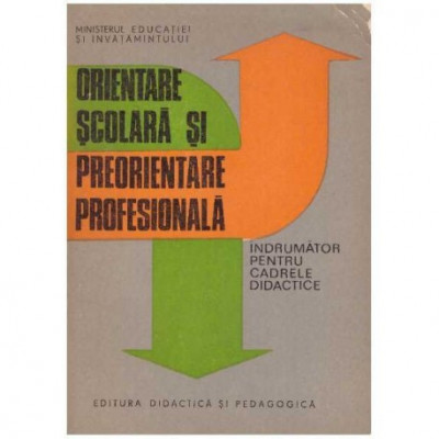 A. Chircev, D. Salade - Orientare scolara si preorientare profesionala - Indrumator pentru cadrele didactice - 126341 foto