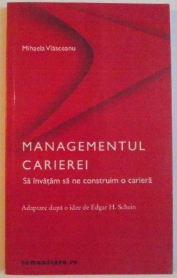 MANAGEMENTUL CARIEREI, SA INVATAM SA NE CONSTRUIM O CARIERA de MIHAELA VLASCEANU, 2002 foto