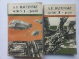 A. E. BACONSCKY - SCRIERI. VOL. I + VOL. II. POEZII. PROZE