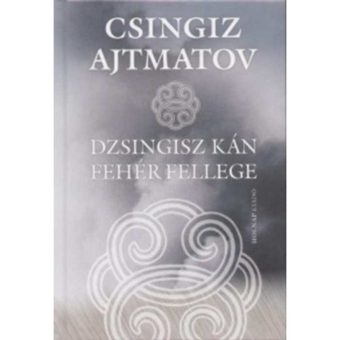 Dzsingisz k&aacute;n feh&eacute;r fellege - K&eacute;t elbesz&eacute;l&eacute;s - Csingiz Ajtmatov