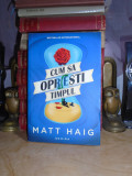 MATT HAIG - CUM SA OPRESTI TIMPUL , 2018 #