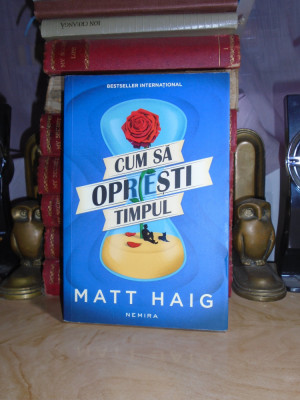 MATT HAIG - CUM SA OPRESTI TIMPUL , 2018 # foto