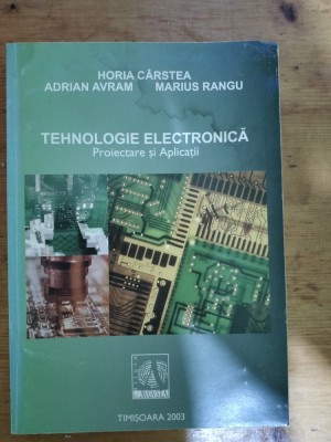 Tehnologie electronica proiectare si aplicatii-Horia Carstea,A.Avram,M.Rangu foto