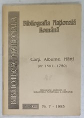 BIBLIOGRAFIA NATIONALA ROMANA , CARTI . ALBUME , HARTI ( NR. 1501 -1750 ) , SERIA BIBLIOTECA NATIONALA , NR. 7 , 1993