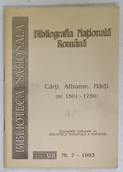 BIBLIOGRAFIA NATIONALA ROMANA , CARTI . ALBUME , HARTI ( NR. 1501 -1750 ) , SERIA BIBLIOTECA NATIONALA , NR. 7 , 1993