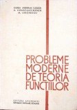 PROBLEME MODERNE DE TEORIA FUNCTIILOR-CABIRIA ANDREIAN-CAZACU, C. CONSTANTINESCU, MARTIN JURCHESCU-353006