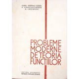 PROBLEME MODERNE DE TEORIA FUNCTIILOR-CABIRIA ANDREIAN-CAZACU, C. CONSTANTINESCU, MARTIN JURCHESCU-353006