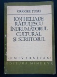 Grigore Țugui - Ion Heliade Rădulescu. &Icirc;ndrumătorul cultural și scriitorul