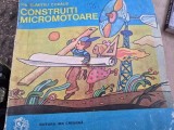 Carti Construiti Micromotoare Dumitru Codaus Editura Ion Creanga 1980 Brosata Ilustrata 104 Pagini