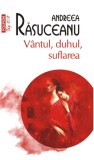 Cumpara ieftin V&acirc;ntul, Duhul, Suflarea, Andreea Rasuceanu - Editura Polirom