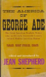 The America of George Ade (1866-1944). Fables, Short Stories, Essays