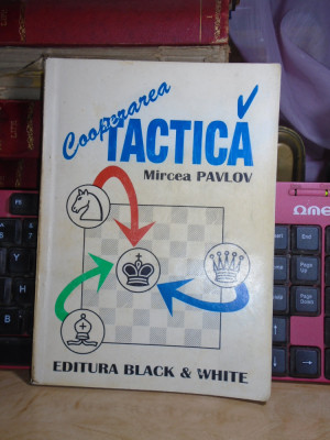 MIRCEA PAVLOV - COOPERAREA TACTICA ( SAH ) , 1995 # foto