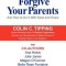 Why You Still Need to Forgive Your Parents and How to Do It with Ease and Grace