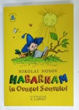 HABARNAM IN ORASUL SOARELUI de NIKOLAI NOSOV , ilustratii de A. LAPTEV , 2022