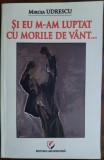 Cumpara ieftin MIRCEA UDRESCU: SI EU M-AM LUPTAT CU MORILE DE VANT (2017)[DESENE ADRIAN MAFTEI]