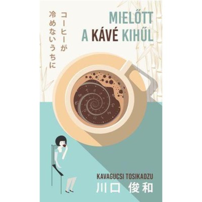 Mielőtt a k&amp;aacute;v&amp;eacute; kihűl - Kavagucsi Tosikadzu foto