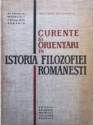 Curente si orientari in istoria filozofiei romanesti (1985) foto