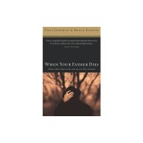 When Your Father Dies: How a Man Deals with the Loss of His Father