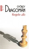 Regele alb (editie de buzunar) - Gyorgy Dragoman