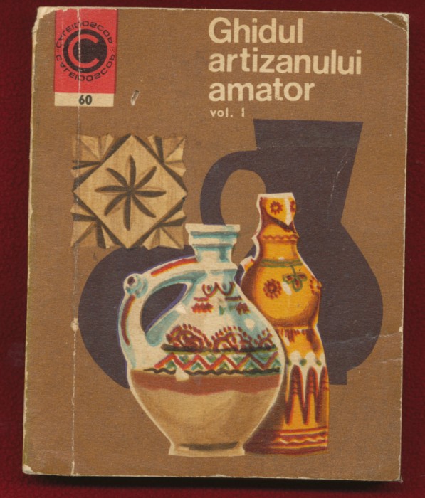 Caleidoscop Nr. 60 &quot;Ghidul artizanului amator&quot; - Vol. I - Ion N. Şuşală