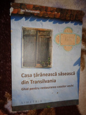 Casa taraneasca saseasca din Transilvania - Jan Hulseman ( arhitectura populara foto