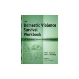 The Domestic Violence Survival Workbook: Self-Assessments, Exercises &amp; Educational Handouts
