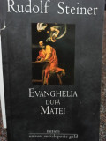 Rudolf Steiner - Evanghelia dupa Matei (editia 2009)