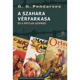 A Szahara v&eacute;rfarkasa - &eacute;s a f&aacute;tylas leop&aacute;rd - G.G. Pendarves