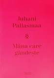 Mana care gandeste | Juhani Pallasmaa