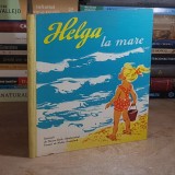 CARTE COPII : HELGA LA MARE * ILUSTRATII , DRESDEN / BUCURESTI , 1963 *