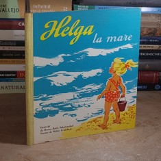 CARTE COPII : HELGA LA MARE * ILUSTRATII , DRESDEN / BUCURESTI , 1963 *