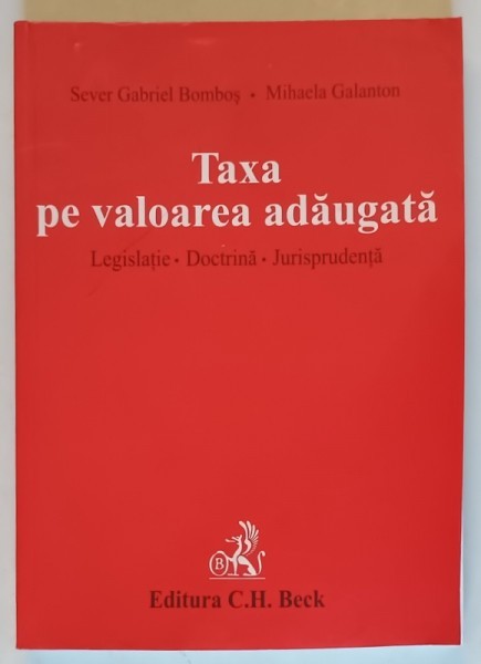 TAXA PE VALOAREA ADAUGATA , LEGISLATIE , DOCTRINA , JURISPRUDENTA de SEVER GABRIEL GOMBOS si MIHAELA GALANTON , 2006, PREZINT HALOURI DE APA *