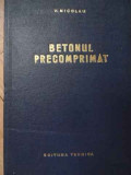 Betonul Precomprimat - V. Nicolau ,520510, 1964, Tehnica