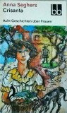 Anna Seghers - Crisanta. Acht Geschichten uber Frauen