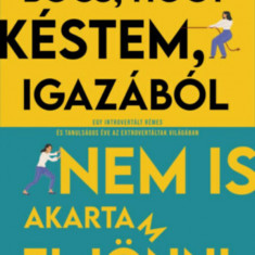 Bocs, hogy késtem, igazából nem is akartam eljönni - Egy introvertált rémes és tanulságos éve az extrovertáltak világában - Jessica Pan