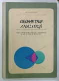 GEOMETRIE ANALITICA de GH. D . SIMIONESCU , MANUAL PENTRU CLASA A XI - LICEU - SECTIA REALA si ANUL III , LICEE DE SPECIALITATE , 1967