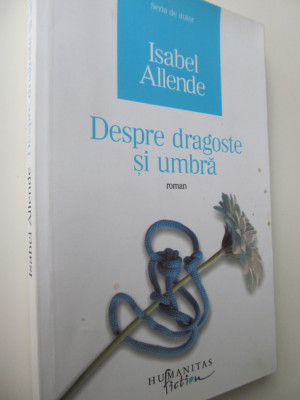 Despre dragoste si umbra - Isabel Allende foto