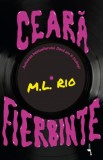 Ceara fierbinte - M.L. Rio, Alice Books