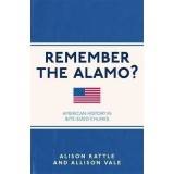 Remember the Alamo? : American History in Bite-Sized Chunks