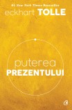 Puterea prezentului | Eckhart Tolle, Curtea Veche, Curtea Veche Publishing