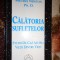 Calatoria sufletelor - Michael Newton / studii de caz asupra vietii dintre vieti