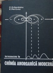 INTRODUCERE IN CHIMIA ANORGANICA MODERNA - C. DRAGULESCU/ E. PETROVICI