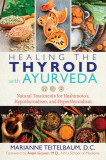 Healing the Thyroid with Ayurveda: Natural Treatments for Hashimoto&#039;s, Hypothyroidism, and Hyperthyroidism
